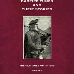 Bagpipe Tunes and Their Stories: The Old Times Up to 1950