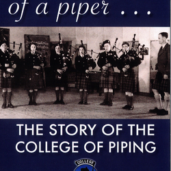 To the Maker of a Piper - The Story of the College of Piping