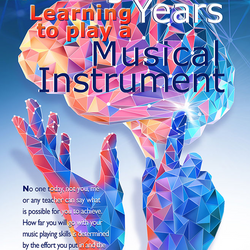 The Beginner Years - Learning to play a Musical Instrument